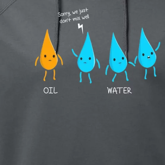 Oil And Water Don't Mix Well Funny Science Performance Fleece Hoodie