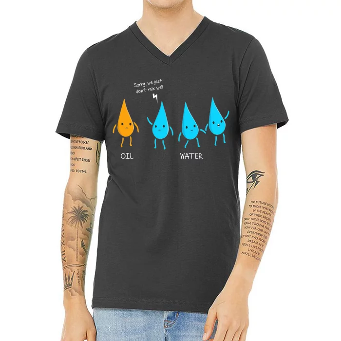 Oil And Water Don't Mix Well Funny Science V-Neck T-Shirt