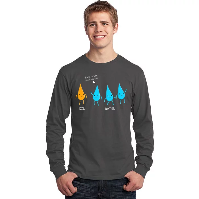 Oil And Water Don't Mix Well Funny Science Tall Long Sleeve T-Shirt