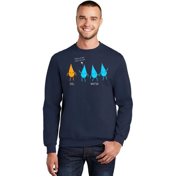 Oil And Water Don't Mix Well Funny Science Sweatshirt