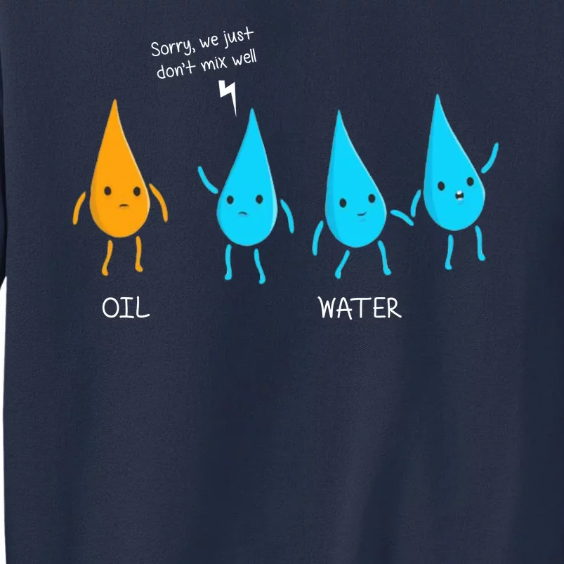 Oil And Water Don't Mix Well Funny Science Sweatshirt