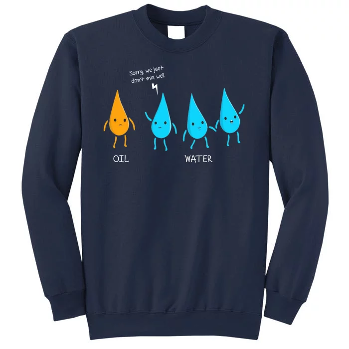 Oil And Water Don't Mix Well Funny Science Sweatshirt