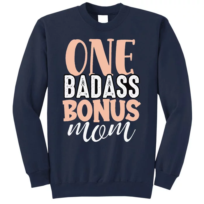 One Badass Bonus Mom Funny Stepmom Mother's Day Stepmother Tall Sweatshirt