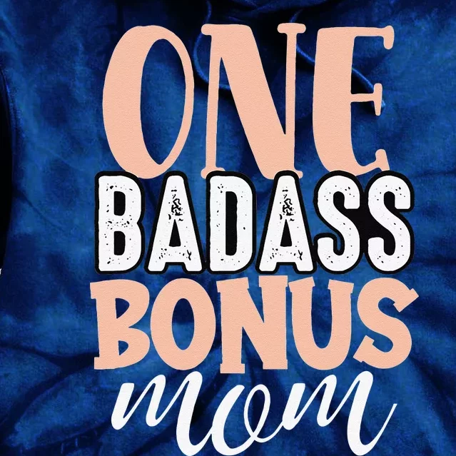 One Badass Bonus Mom Funny Stepmom Mother's Day Stepmother Tie Dye Hoodie