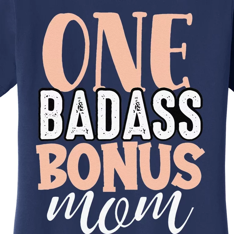 One Badass Bonus Mom Funny Stepmom Mother's Day Stepmother Women's T-Shirt