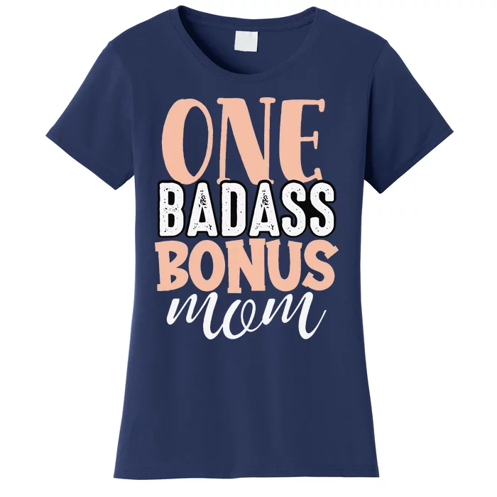 One Badass Bonus Mom Funny Stepmom Mother's Day Stepmother Women's T-Shirt