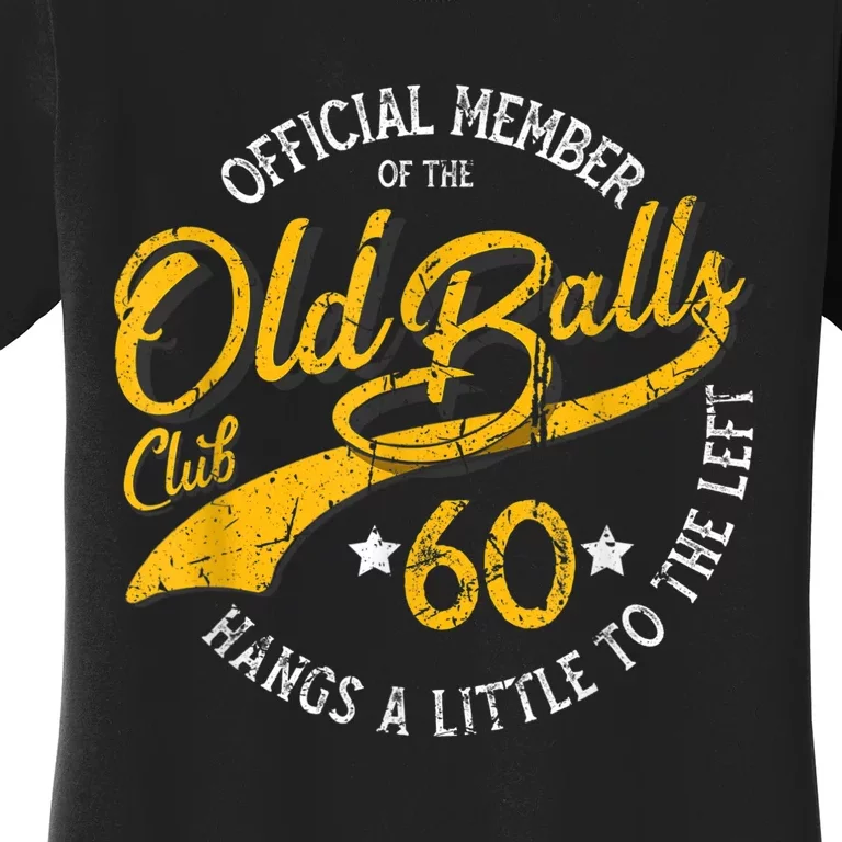 Old Balls Club 60th for 's Over the Hill Birthday Women's T-Shirt