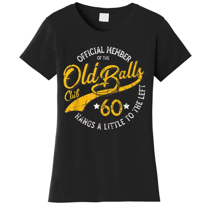 Old Balls Club 60th for 's Over the Hill Birthday Women's T-Shirt