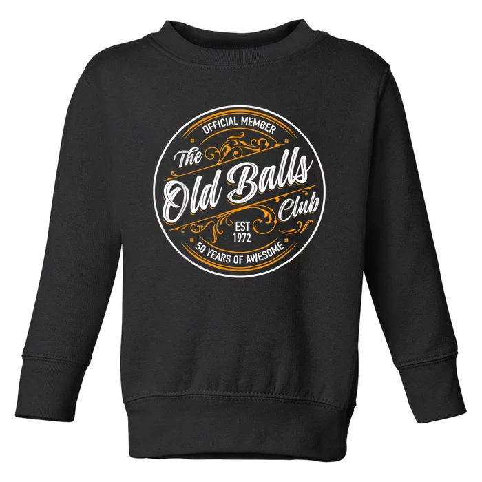 Old Balls Club 50Th Birthday Gift For Him Born In 1973 Toddler Sweatshirt