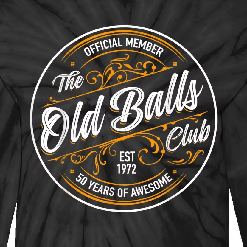 Old Balls Club 50Th Birthday Gift For Him Born In 1973 Tie-Dye Long Sleeve Shirt