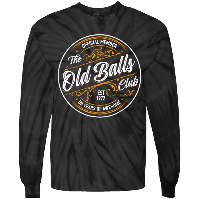 Old Balls Club 50Th Birthday Gift For Him Born In 1973 Tie-Dye Long Sleeve Shirt