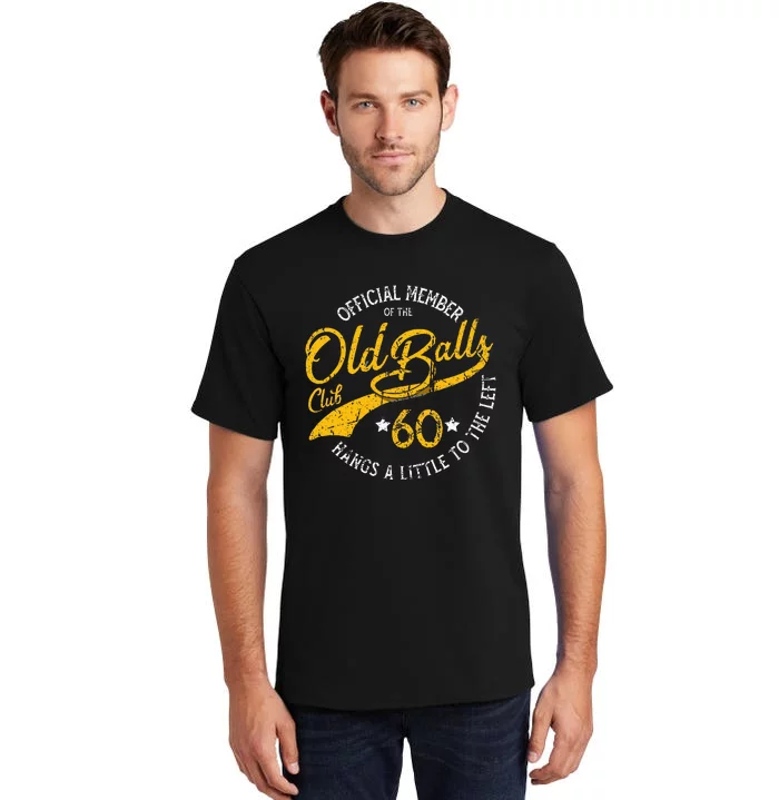 Old Balls Club 60th Over The Hill Birthday Tall T-Shirt