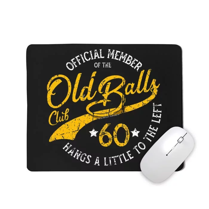 Old Balls Club 60th Over The Hill Birthday Mousepad