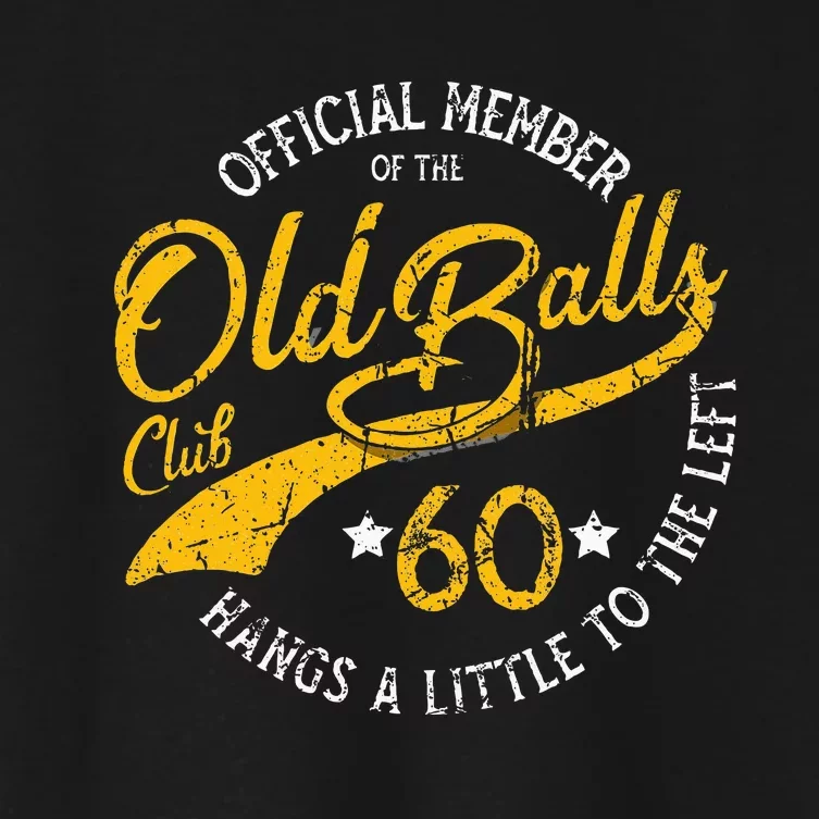 Old Balls Club 60th Over The Hill Birthday Women's Crop Top Tee