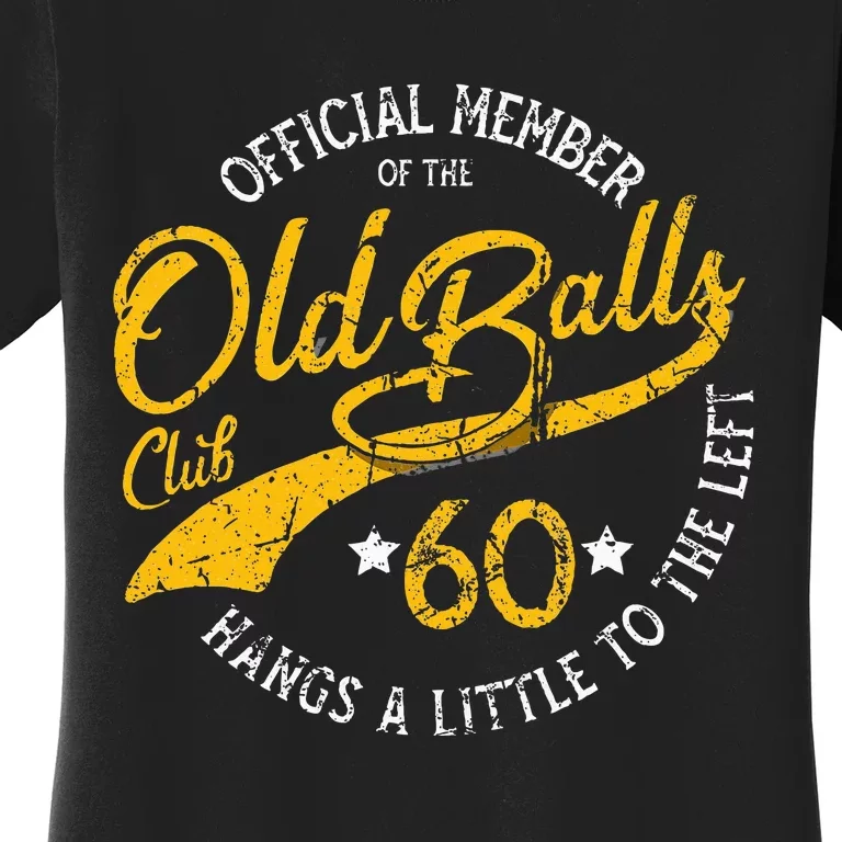 Old Balls Club 60th Over The Hill Birthday Women's T-Shirt