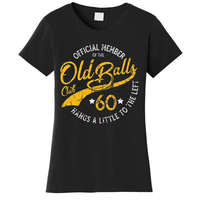 Old Balls Club 60th Over The Hill Birthday Women's T-Shirt