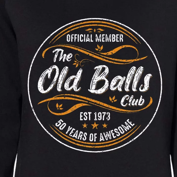 Old Balls Club 50th Birthday Funny 50 Years Womens California Wash Sweatshirt