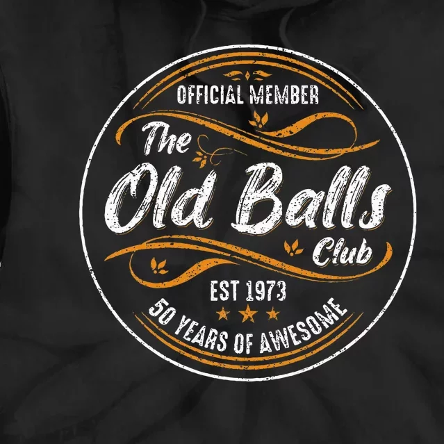 Old Balls Club 50th Birthday Funny 50 Years Tie Dye Hoodie