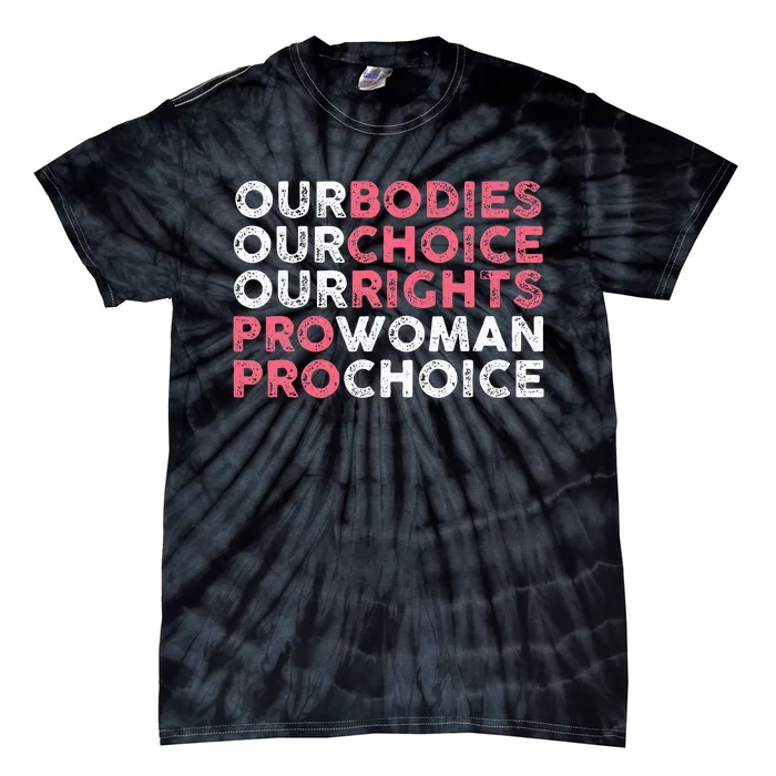 Our Body Choice Rights Pro Woman Tie-Dye T-Shirt