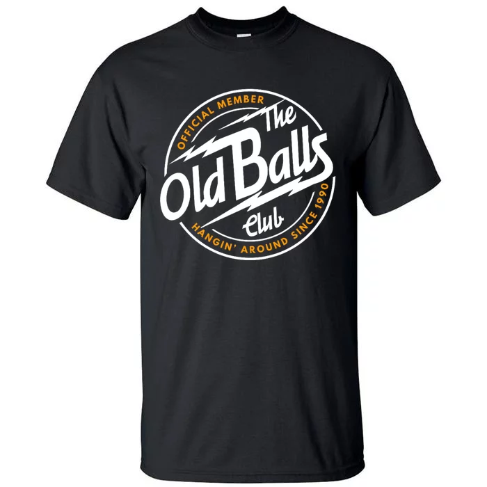 Old Balls Club 1990 Birthday For Old Guy Tall T-Shirt