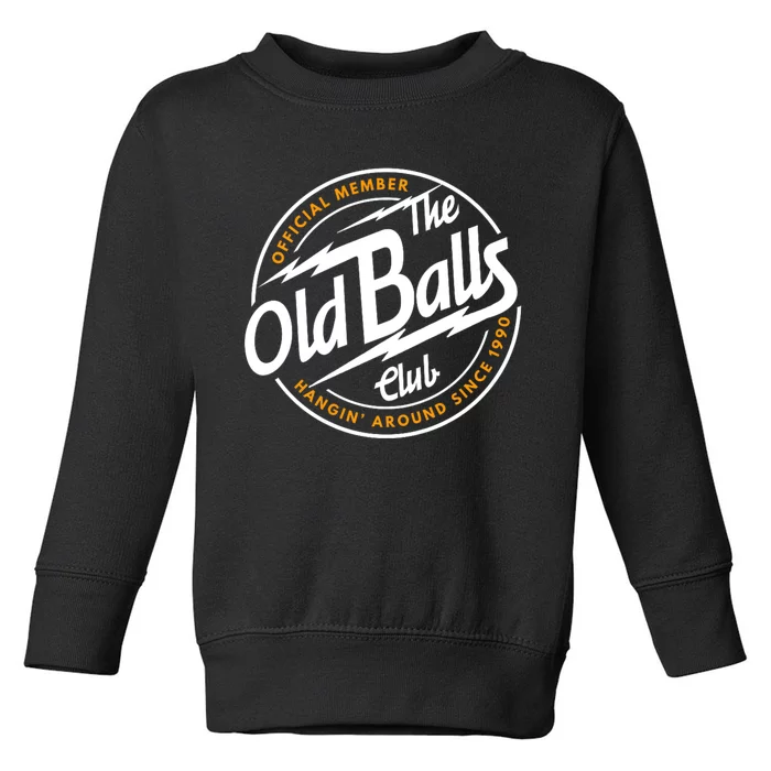 Old Balls Club 1990 Birthday For Old Guy Toddler Sweatshirt