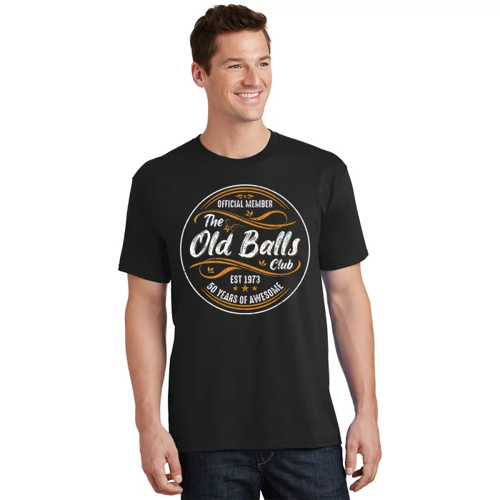 Old Balls Club 50th Birthday Funny 50 Years Of Awesome 1973 T-Shirt