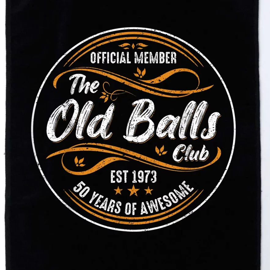 Old Balls Club 50th Birthday Funny 50 Years Of Awesome 1973 Platinum Collection Golf Towel