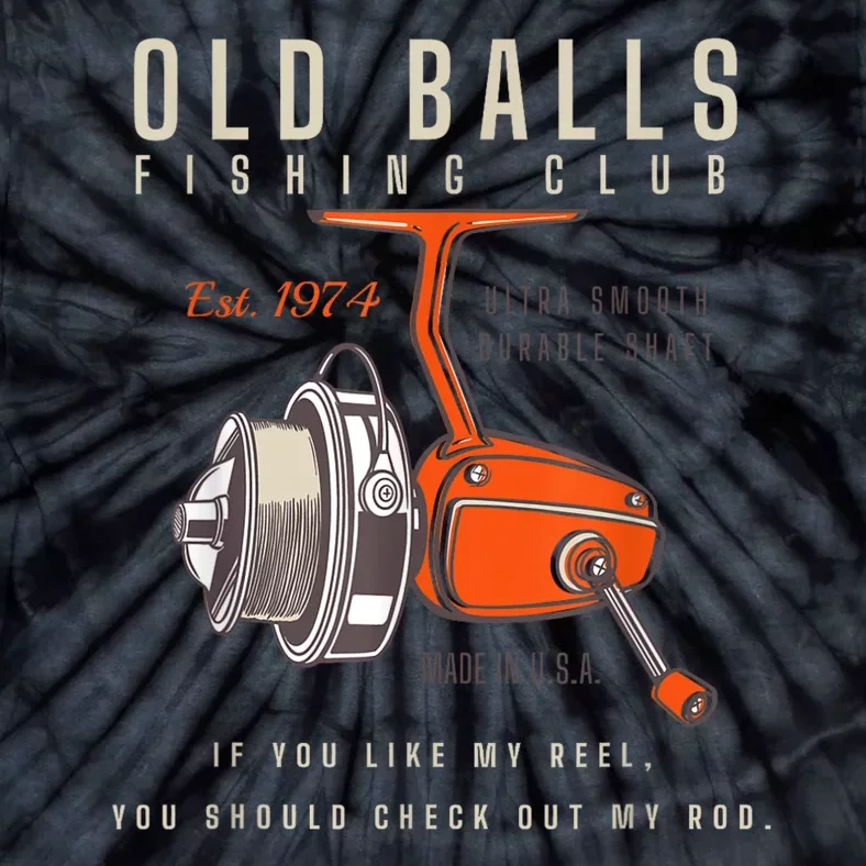 Old Balls Club Funny Born In 1974 Fishing Birthday Old Fart 50th For Fisherman Tie-Dye T-Shirt