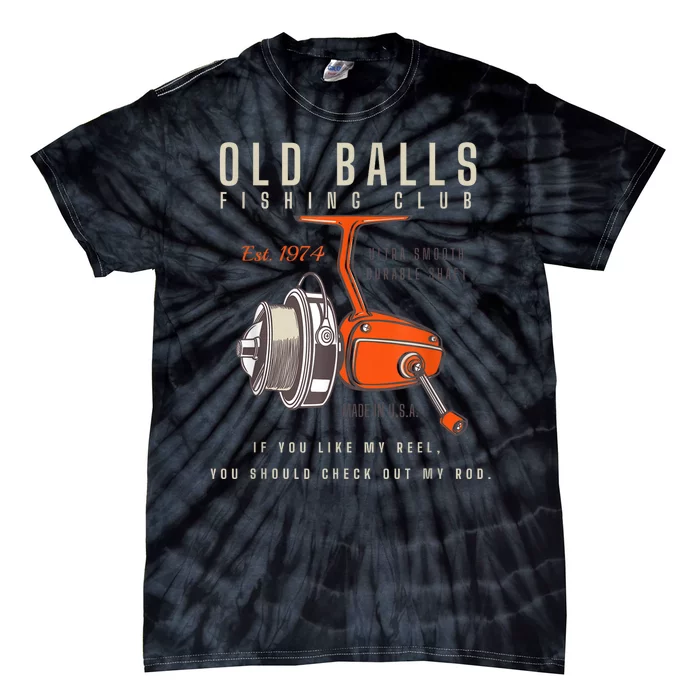 Old Balls Club Funny Born In 1974 Fishing Birthday Old Fart 50th For Fisherman Tie-Dye T-Shirt