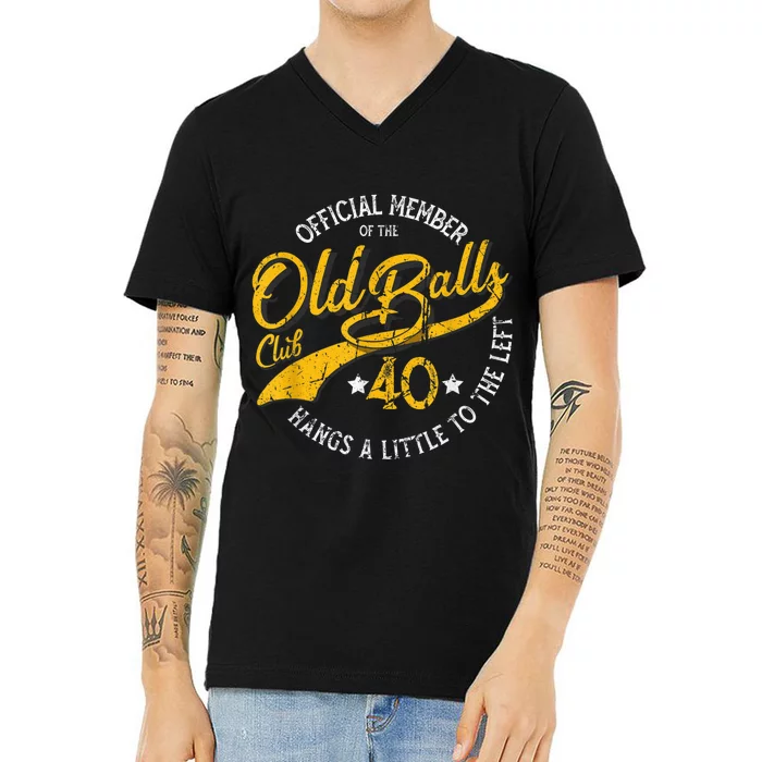 Old Balls Club 40th for 's Over the Hill Birthday V-Neck T-Shirt