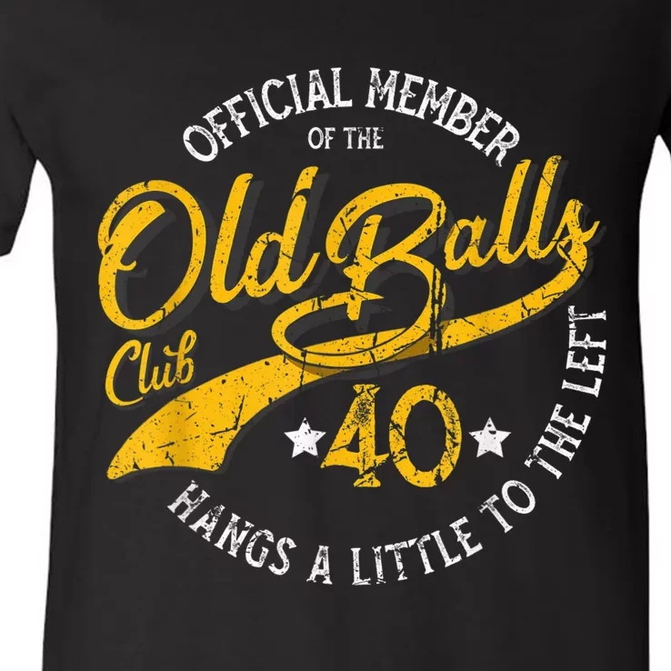 Old Balls Club 40th for 's Over the Hill Birthday V-Neck T-Shirt