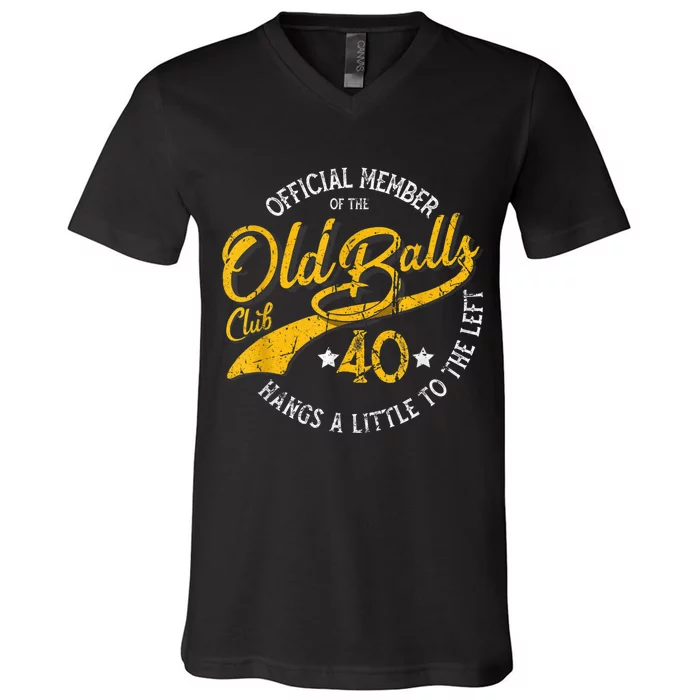 Old Balls Club 40th for 's Over the Hill Birthday V-Neck T-Shirt