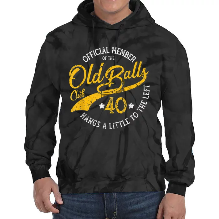 Old Balls Club 40th for 's Over the Hill Birthday Tie Dye Hoodie