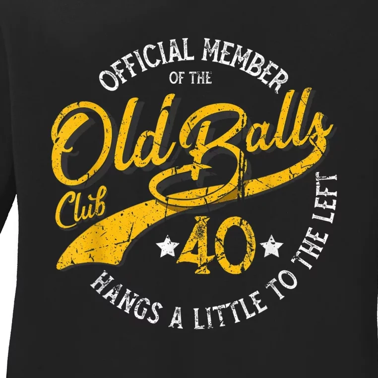 Old Balls Club 40th for 's Over the Hill Birthday Ladies Long Sleeve Shirt