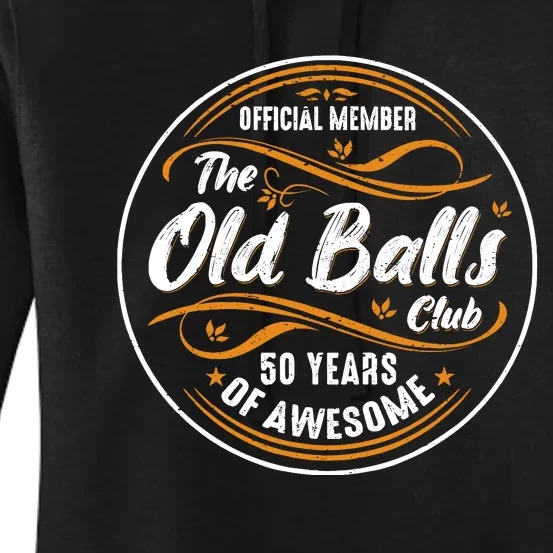 Old Balls Club 50th Birthday Funny 50 Years Of Awesome 1973 Women's Pullover Hoodie