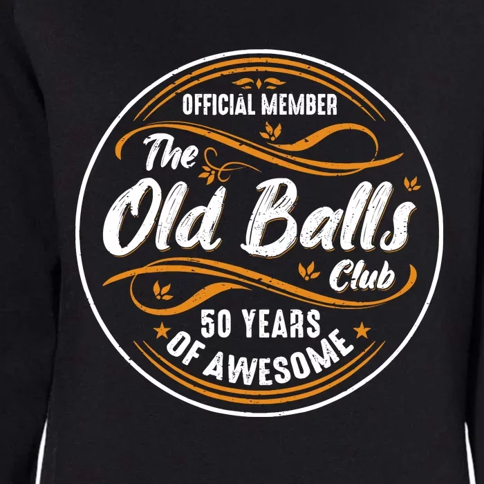 Old Balls Club 50th Birthday Funny 50 Years Of Awesome 1973 Womens California Wash Sweatshirt