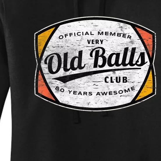 Old Balls Club 80 Years of Awesome 1940 Funny 80th Birthday Women's Pullover Hoodie