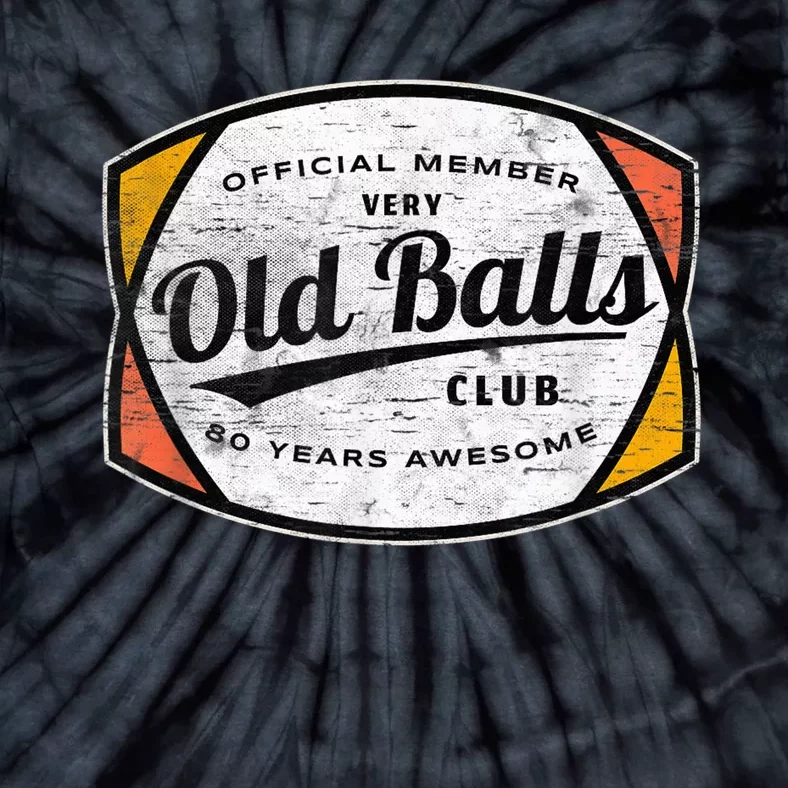 Old Balls Club 80 Years of Awesome 1940 Funny 80th Birthday Tie-Dye T-Shirt