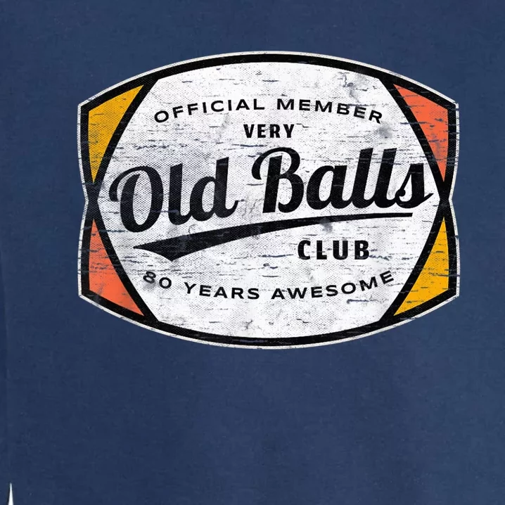 Old Balls Club 80 Years of Awesome 1940 Funny 80th Birthday Garment-Dyed Sweatshirt