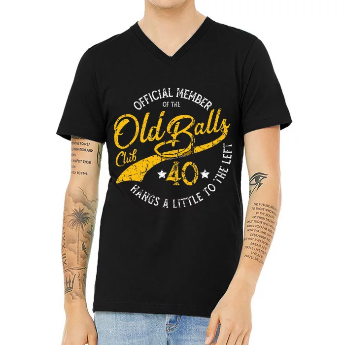 Old Balls Club 40th For S Over The Hill Birthday V-Neck T-Shirt