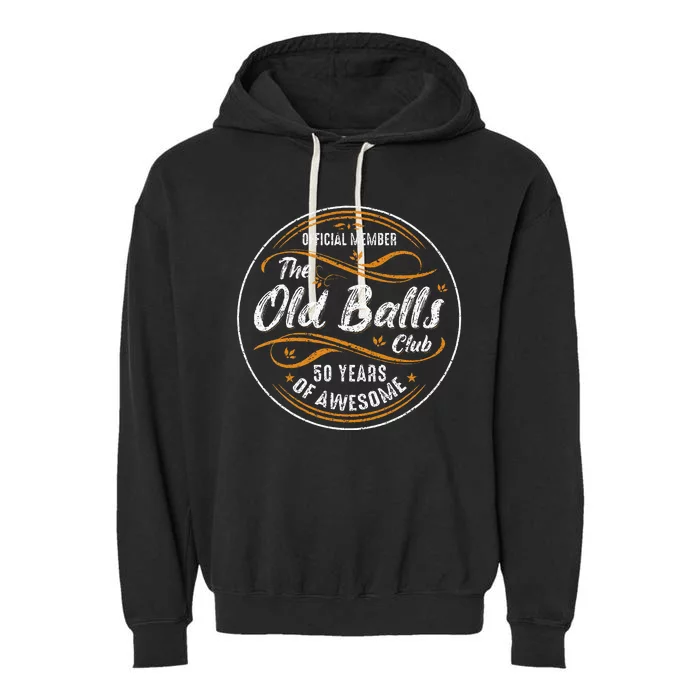 Old Balls Club 50th Birthday 50 Years Of Awesome Garment-Dyed Fleece Hoodie