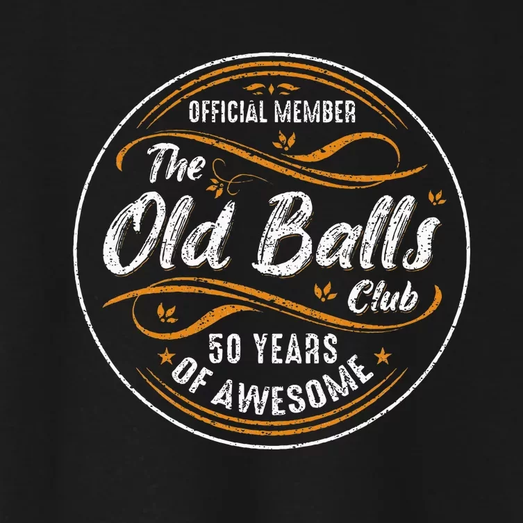 Old Balls Club 50th Birthday 50 Years Of Awesome Women's Crop Top Tee