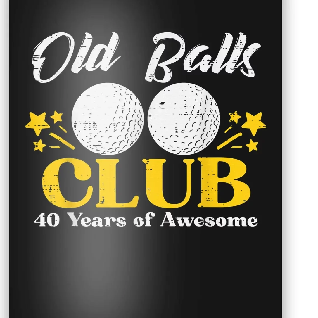 Old Balls Club Golf 40 Years Awesome 40th Birthday Poster