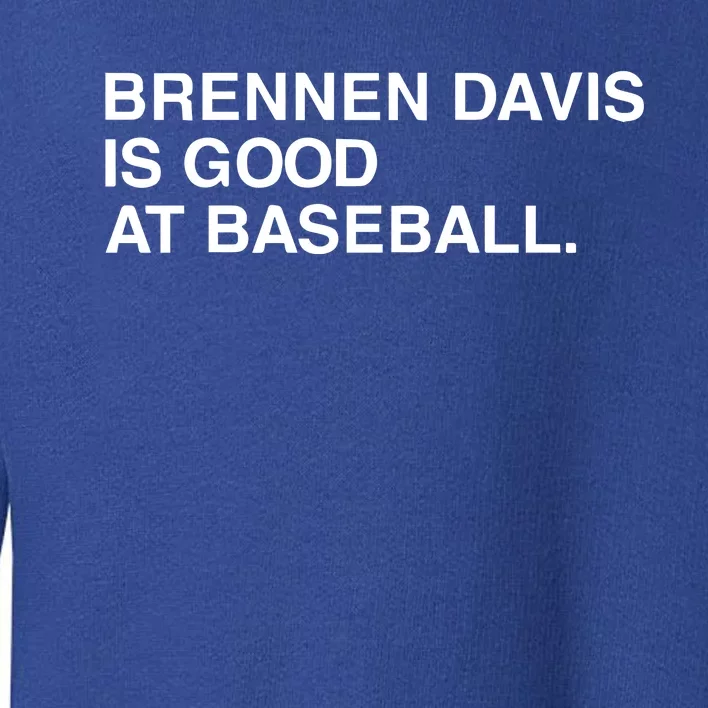 Obvious Brennen Davis Is Good At Baseball Toddler Sweatshirt