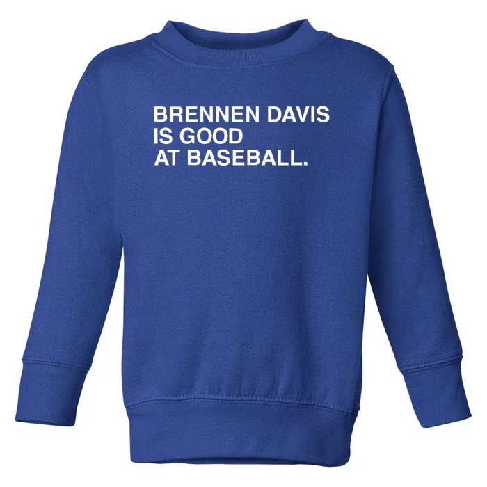 Obvious Brennen Davis Is Good At Baseball Toddler Sweatshirt