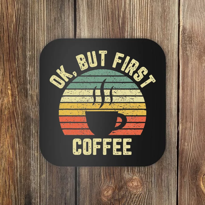 Ok But First Coffee Funny Coffee Lover Coaster