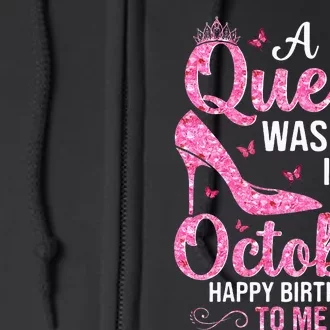 October Birthday For Women Queen Born In Octobe Full Zip Hoodie