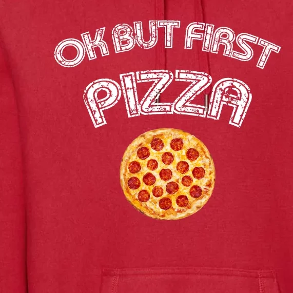 Ok But First Pizza Premium Hoodie