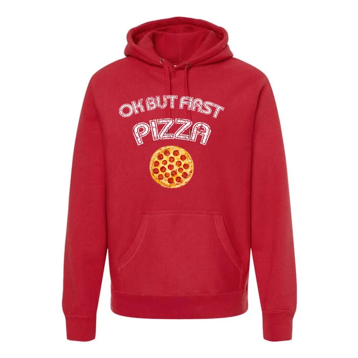 Ok But First Pizza Premium Hoodie