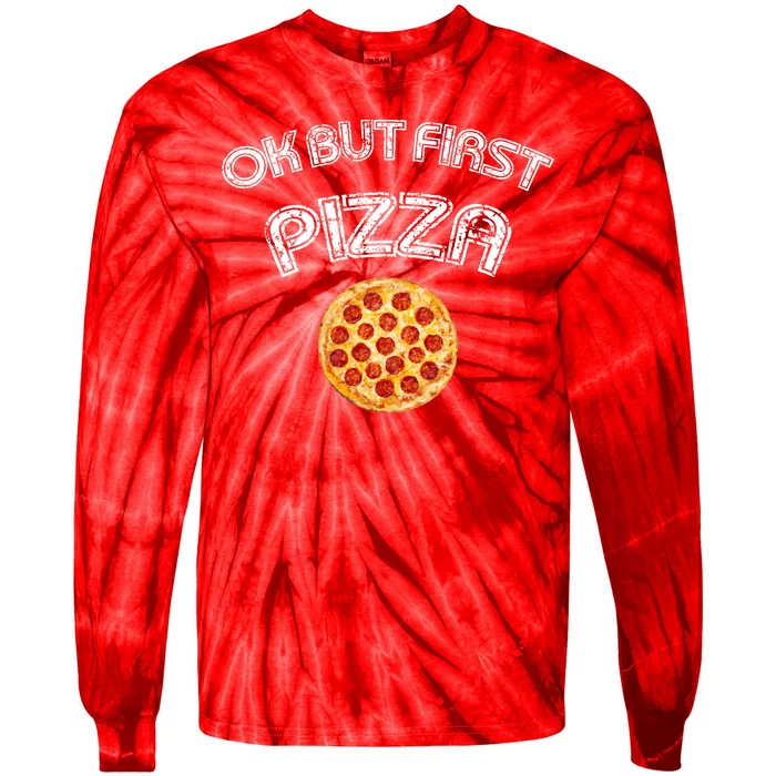 Ok But First Pizza Tie-Dye Long Sleeve Shirt